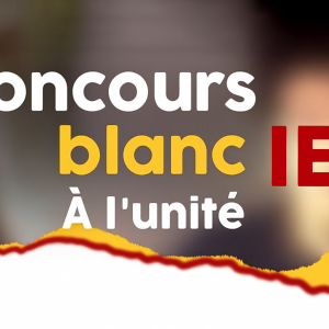 Concours Blanc (IEP) A l’unité